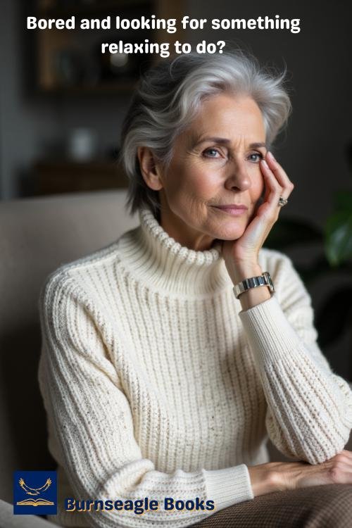 a lady who is bored and looking for a relaxing activity